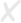 X